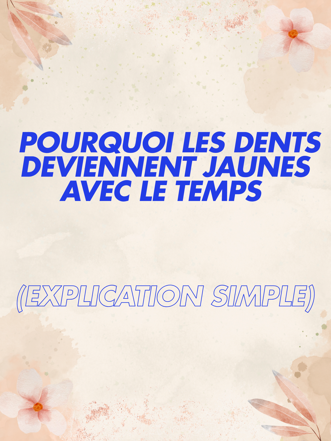 Pourquoi les dents deviennent jaunes avec le temps